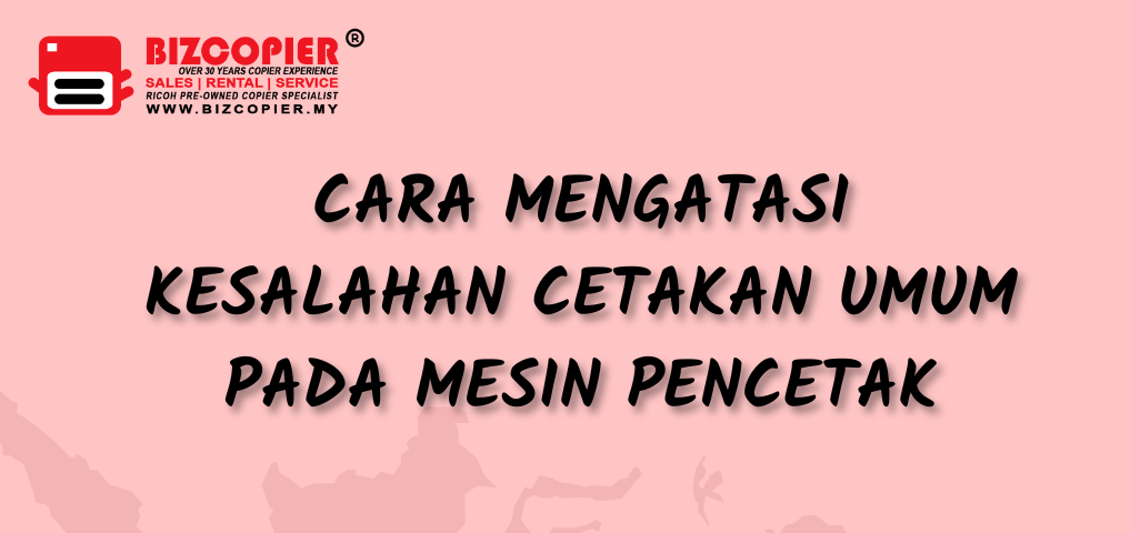 Cara Mengatasi Kesalahan Cetakan Umum pada Mesin Pencetak